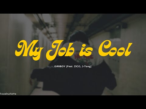GIRIBOY - My Job is Cool (Feat. ZICO & J-Tong) (Lyrics) [HAN/ROM/ENG]