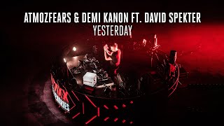 Atmozfears & Demi Kanon Ft. David Spekter - Yesterday (Live Recording)