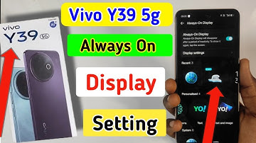 Vivo y39 5g always on display, always on display setting in Vivo y39 5g