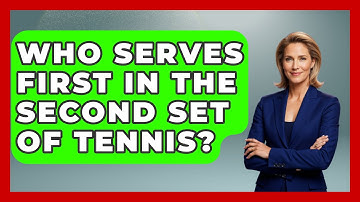 Who Serves First In The Second Set Of Tennis? - The Racket Xpert
