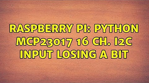 Raspberry Pi: Python MCP23017 16 ch. I2C input losing a bit (2 Solutions!!)