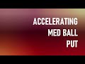Accelerating Med Ball Put