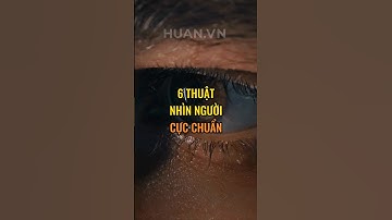 6 Thuật nhìn người !