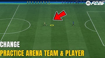 FC 26 How to Change Practice Arena Player & Team/Change Arena Player-Full Guide