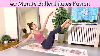 40 MIN BALLET PILATES FUSION | “Ballates” Full Body At Home Workout for Lean Muscles