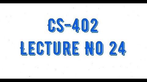 CS402 Theory of Automata Lecture No 24