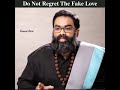 Do Not Regret The Fake Love💔 | Shri Aasaanji Motivational Speech Whatapp Status |