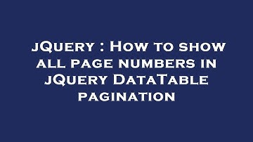 jQuery : How to show all page numbers in jQuery DataTable pagination