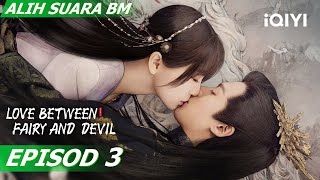 【Alih Suara BM】Love Between Fairy and Devil 苍兰诀 EP3 | Dylan Wang, Esther Yu | iQIYI Malaysia screenshot 5
