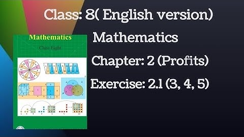 Class:8 (English version), Mathematics, Chapter :2 ( Profits ), Exercise: 2.1 (3, 4, 5)