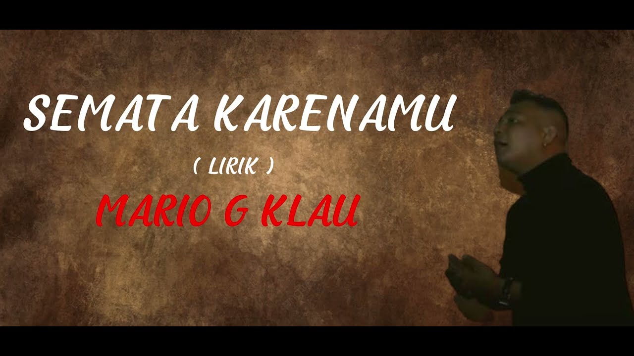 MARIO G KLAU - SEMATA KARENAMU ( LIRIK ) - YouTube