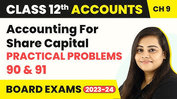 Class 12 Accounts Chapter 9 | Accounting For Share Capital - Practical Problems 90 & 91 (2022-23)