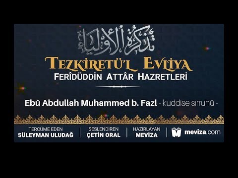 57- Tezkiretül Evliya - Ebû Abdullah Muhammed b. Fazl Hazretleri