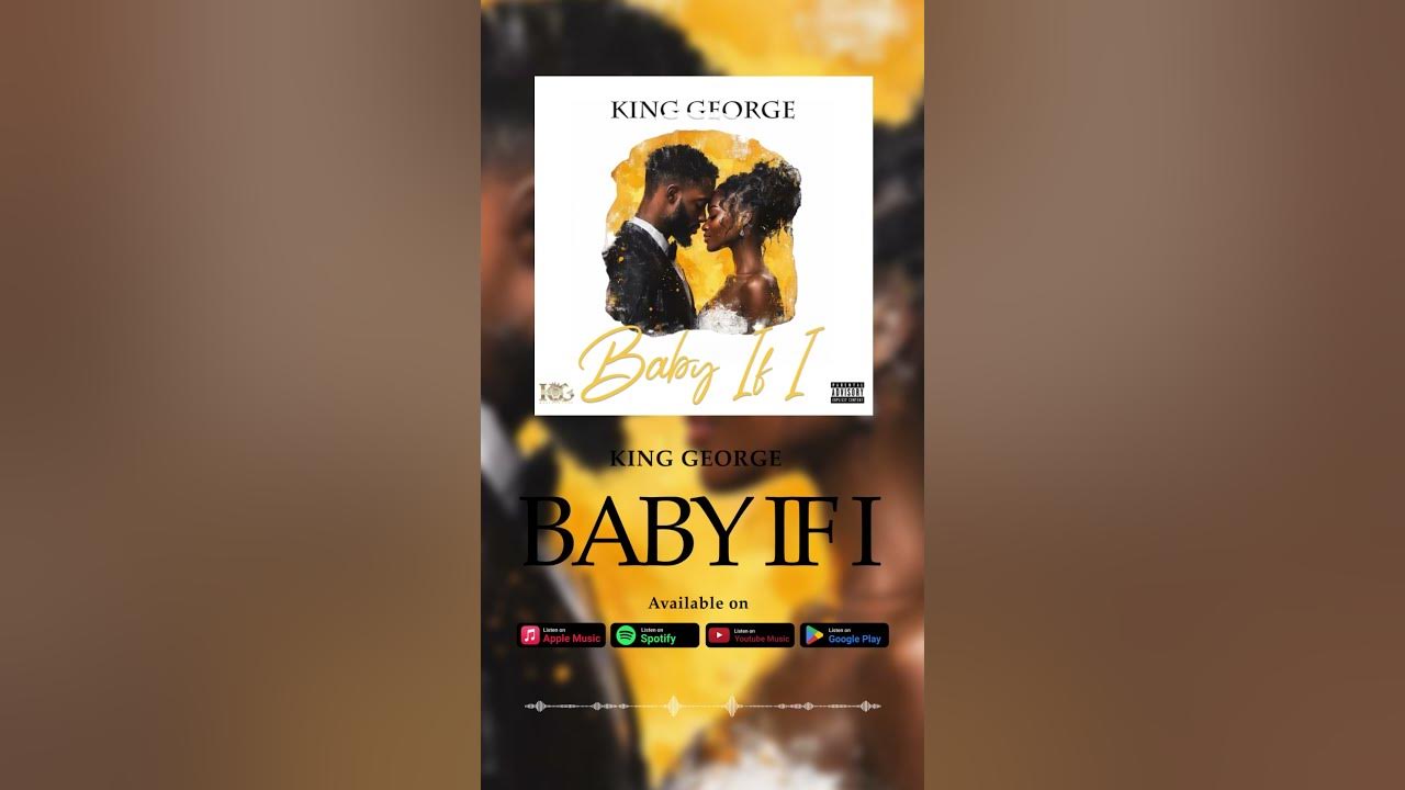 🚨 NEW MUSIC ALERT 🚨🎶 Baby If I - King George 🎶OUT NOW on all streaming platforms!