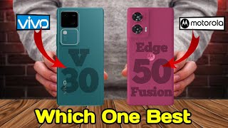 ⚡Motorola Edge 50 Fusion Vs Vivo V30 | Comparison 🔥💢