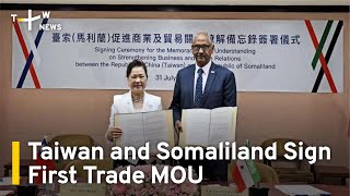 Taiwan and Somaliland Sign First Trade MOU | TaiwanPlus News