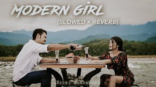 Video thumbnail of "Modern Girl - [SLOWED × REVERB] | Biraj Mushahary | Bodo Song |"