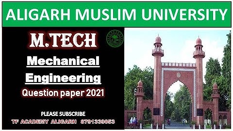 AMU M.tech mechanical engineering question paper 2021 II M.tech mechanical engineering II M.Tech