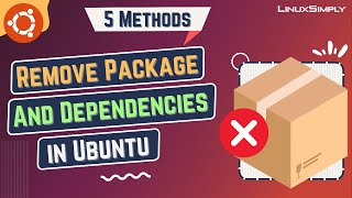 5 Methods To Remove Package And Dependencies In Ubuntu | Linuxsimply