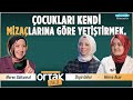 Ocuklar da iek yetitirir gibi yetitirmeliyiz  ortak akl  zg gler  merve acar