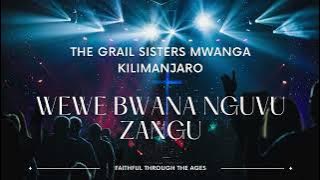 WEWE BWANA NGUVU ZANGU by THE GRAIL SISTERS MWANGA KILIMANJARO