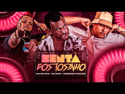 MC BABU, DIOMEDES CHINASKI & KELVIN ZIKA - SENTA GOSTOSINHO