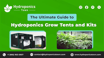 The Ultimate Guide To Hydroponics Grow Tents & Kits