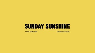 Video thumbnail of "Young Rising Sons - Sunday Sunshine (Lyrics)"