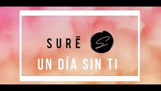 Video thumbnail of "SURÉ - Un día sin ti (Lyric Video)"