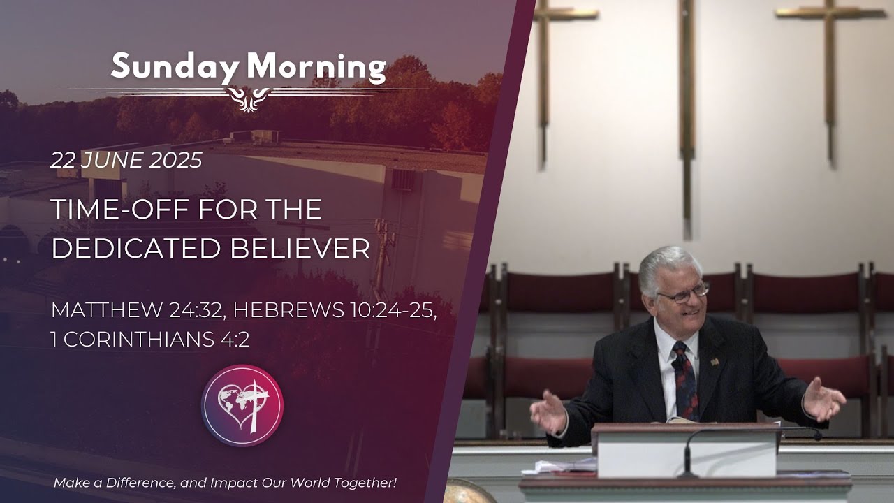 Time-Off for the Dedicated Believer - 22 June 2025 - Sunday Morning - CBC Service
