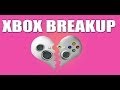 XBOX 360 Breakup