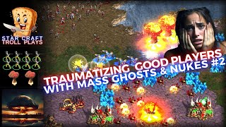 StarCraft Troll Plays | Nuking Good Players using Mass Ghosts #2 | How To Gameplay