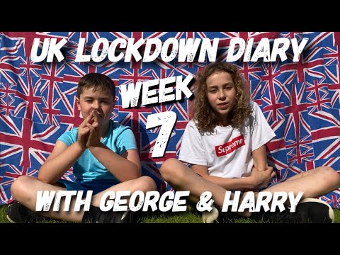 UK Lockdown Diary Week 7 With George & Harry