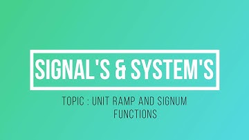 6 UNIT RAMP AND SIGNUM FUNCTION | SIGNALS AND SYSTEMS | GATE ECE FULL LENGTH SERIES WITH NOTES | LWC