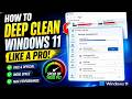 How to Deep Clean Windows 11 Like a Pro (Official Method)