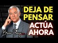 Deja de Pensar y ACTÚA Ahora | Brian Tracy