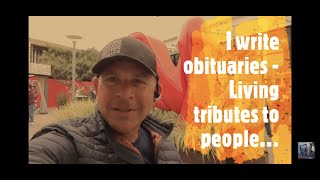 I WRITE OBITUARIES - IT'S MY WAY OF SAYING THANK YOU