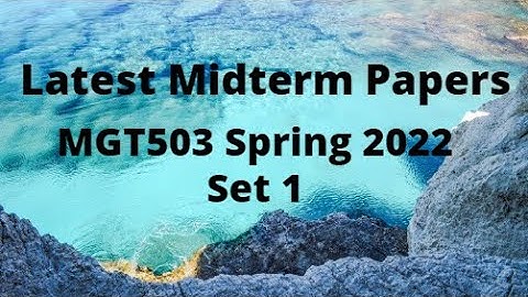 MGT503 (Principle of Management) Midterm Paper Spring 2022 - Set 1-Tips for paper preparation