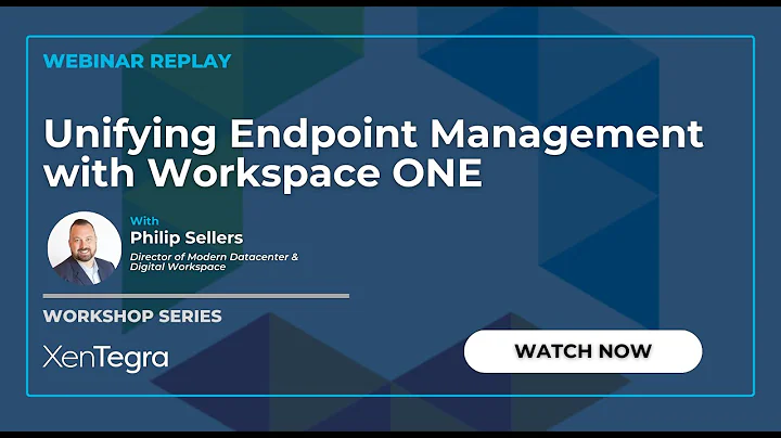 Unifying Endpoint Management with Workspace ONE - Replay