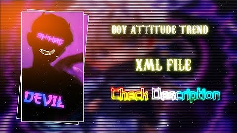 BOY ATTITUDE XML FILE 💥💫||NEW TREND XML FILE 🔱🔰||NEW TREND PROJECT 📂💫||BY @shihab_editor_99
