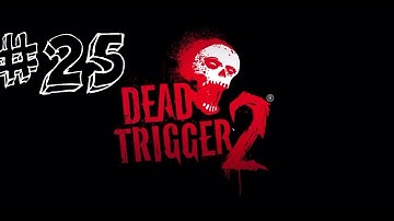 Dead Trigger 2 Gameplay I Game #25 (Defend)