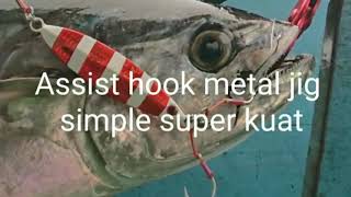 TUTORIAL CARA MEMBUAT ASSIST HOOK UNTUK SLOW JIGGING SIMPLE DAN KUAT GILA TANPA VISE DAN BOBIN