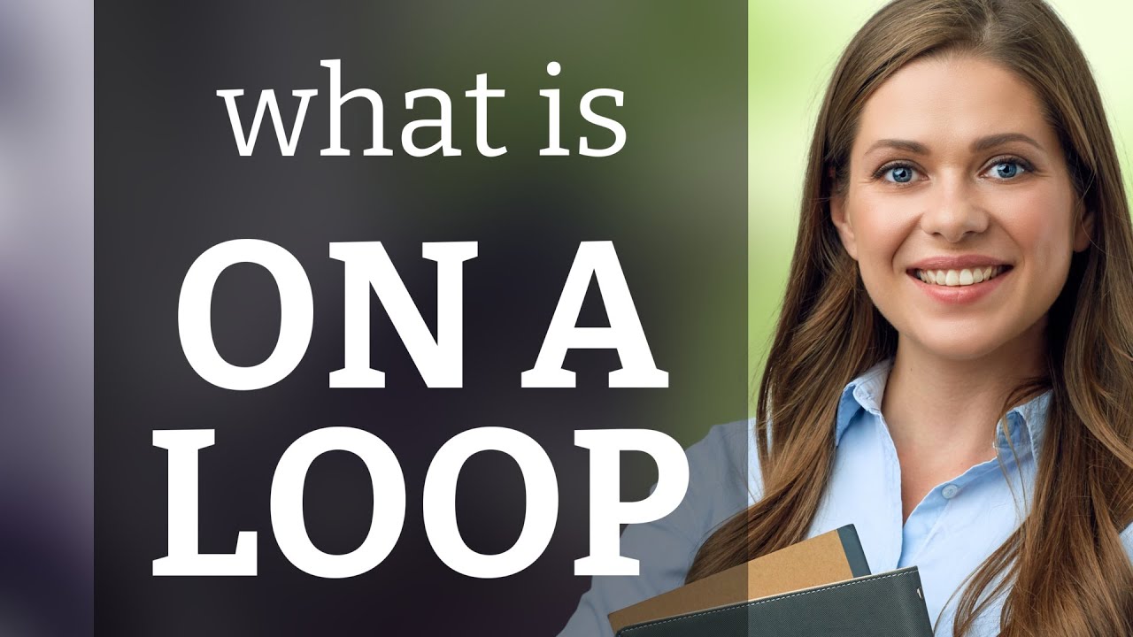 Understanding the Phrase "On a Loop" in English YouTube