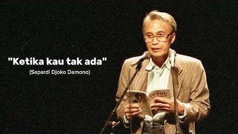 "Ketika Kau Tak Ada"  || Puisi Sapardi Djoko Damono