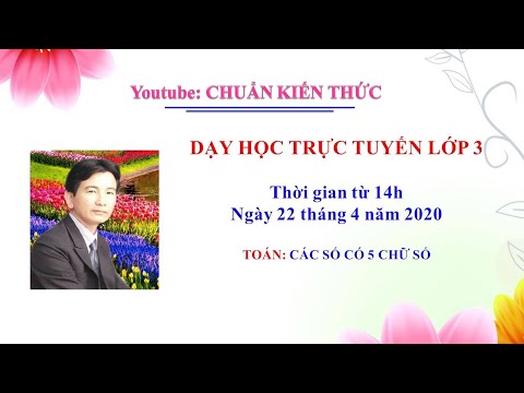 Video Dạy Trực Tiếp Môn Toán Lớp 3. Các Số Có Năm Chữ Số - YouTube