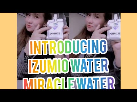 #IZUMIOWATER NATURALLY PLUS THE MIRACLE WATER OF THE WORLD Part 1