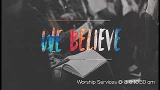 We Believe - Pt 33 Pastor Todd Burrow