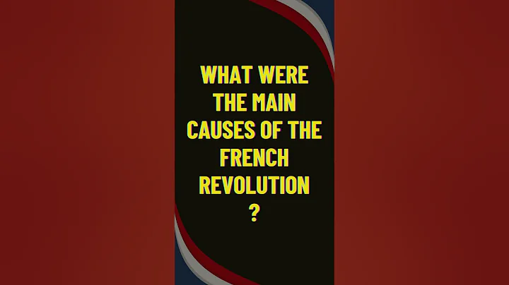 What were the main causes of the French Revolution?