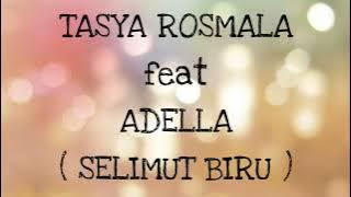 TASYA ROSMALA ft ADELLA _ SELIMUT BIRU Lirik