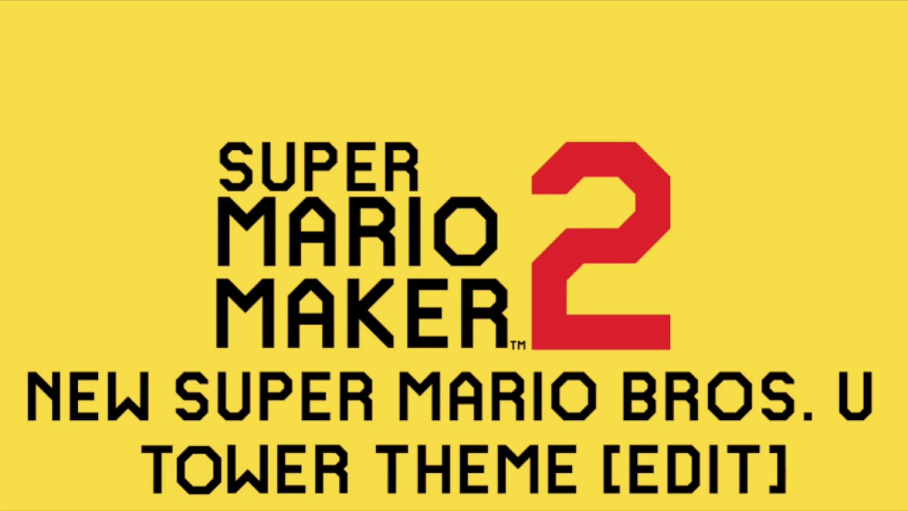Tower (New Super Mario Bros. U) [Edit] - Fanmade Super Mario Maker Music